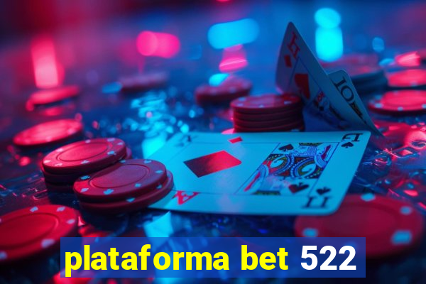 plataforma bet 522